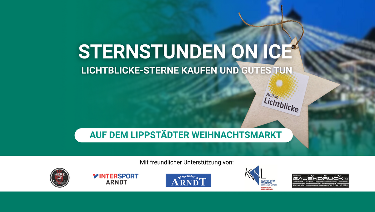 Der Weihnachtsmarkt Lippstadt ist verschwommen im Hintergrund, ein Holzstern ist zu sehen, dazu der Text: Sternstunden on Ice - Lichtblickestern Kaufen und Gutes tun, auf dem Lippstädter Weihnachtsmarkt