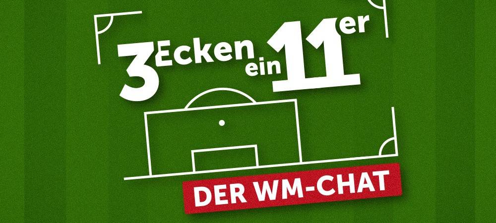 3 Ecken, Ein Elfer - Der WM-Chat: "Vorfreude"