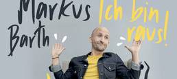 Markus Barth - ich bin raus! - Stadthalle Werl