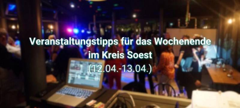 Veranstaltungstipps für das 2. April-Wochenende im Kreis Soest