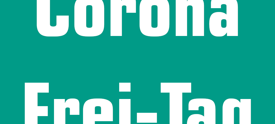 Unser Corona Frei-Tag