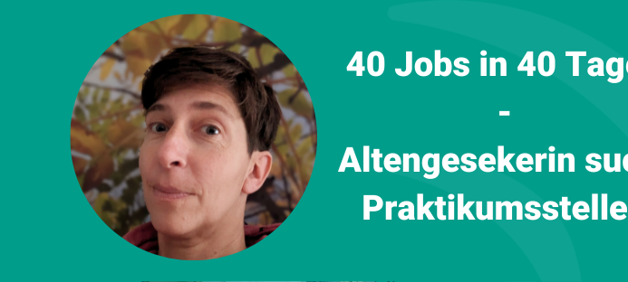 Altengesekerin will 40 Jobs in 40 Tagen testen