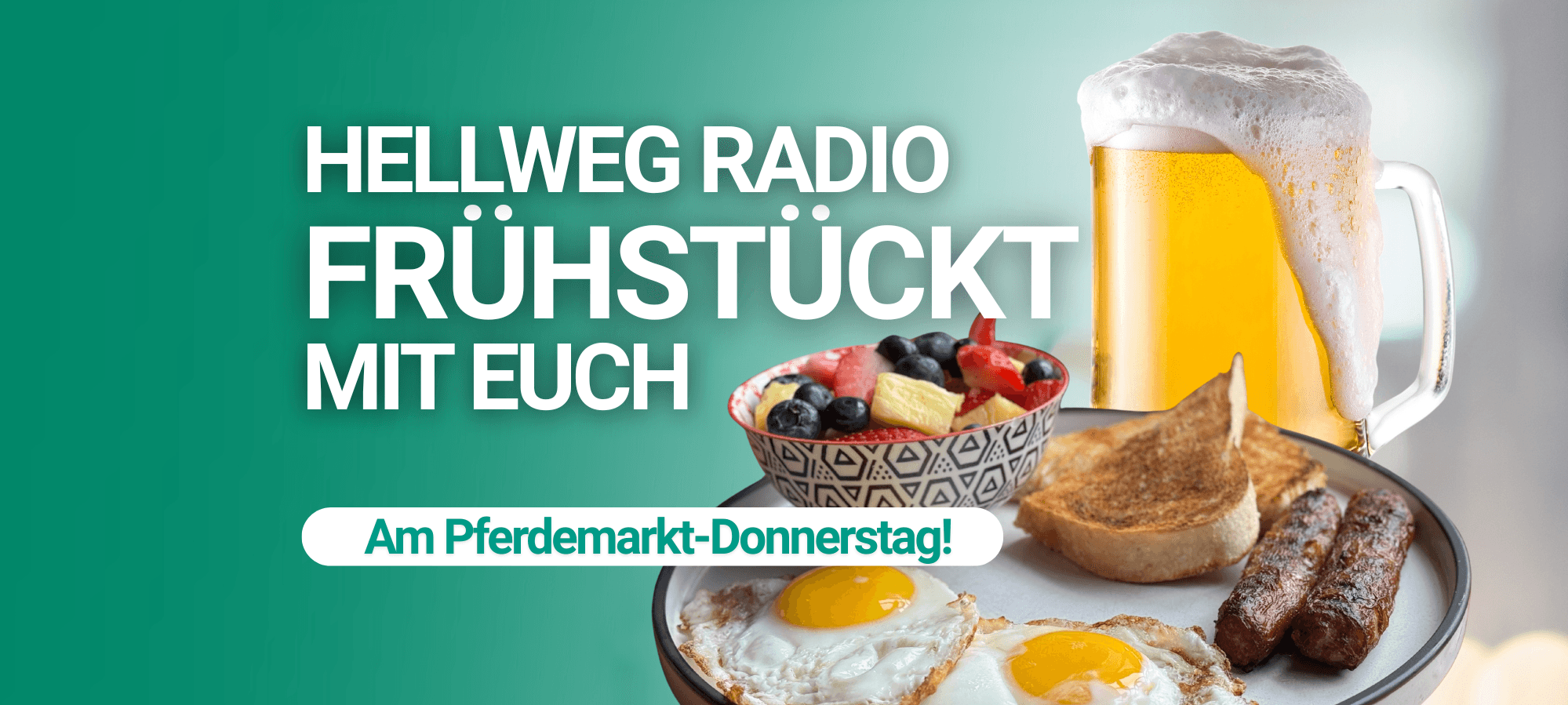 Zu sehen sind ein Teller mit Spiegelei, Würstchen und einer Schüssel Granola und ein Glas Bier. Dazu der Text "Hellweg Radio frühstückt mit euch am Pferdemarkt-Donnerstag"