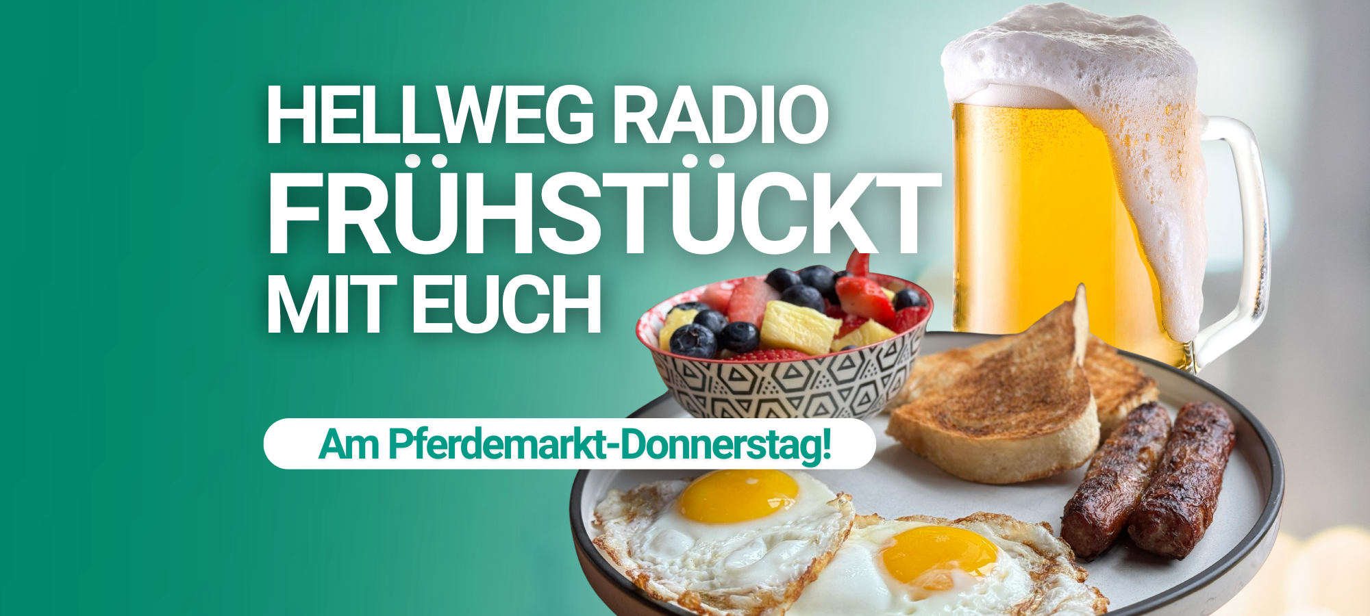 Zu sehen sind ein Teller mit Spiegelei, Würstchen und einer Schüssel Granola und ein Glas Bier. Dazu der Text "Hellweg Radio frühstückt mit euch am Pferdemarkt-Donnerstag"