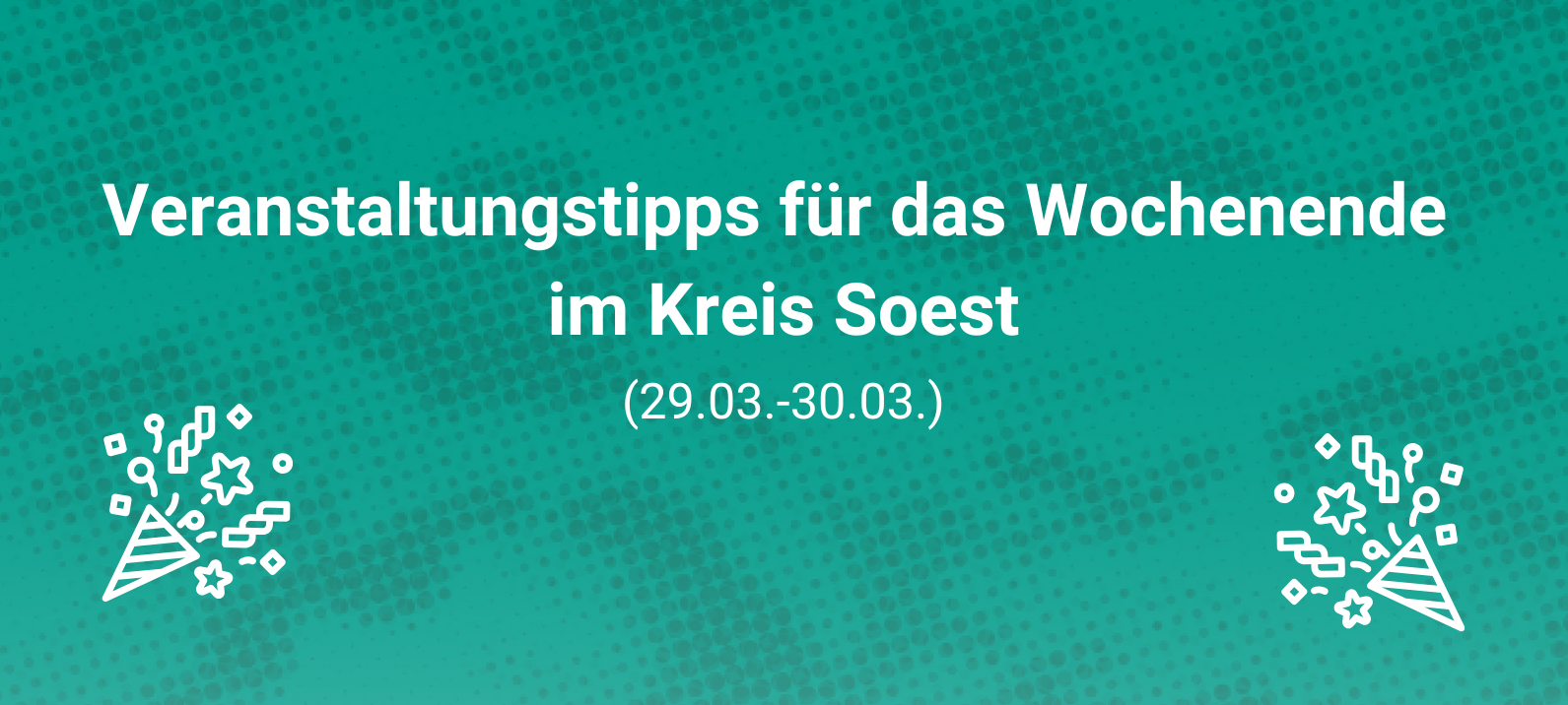 Veranstaltungstipps für das Wochenende im Kreis Soest