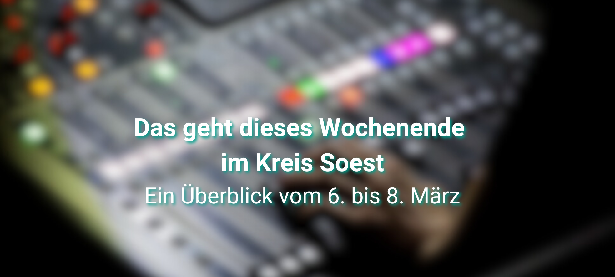 Veranstaltungstipps für euer Wochenende im Kreis Soest