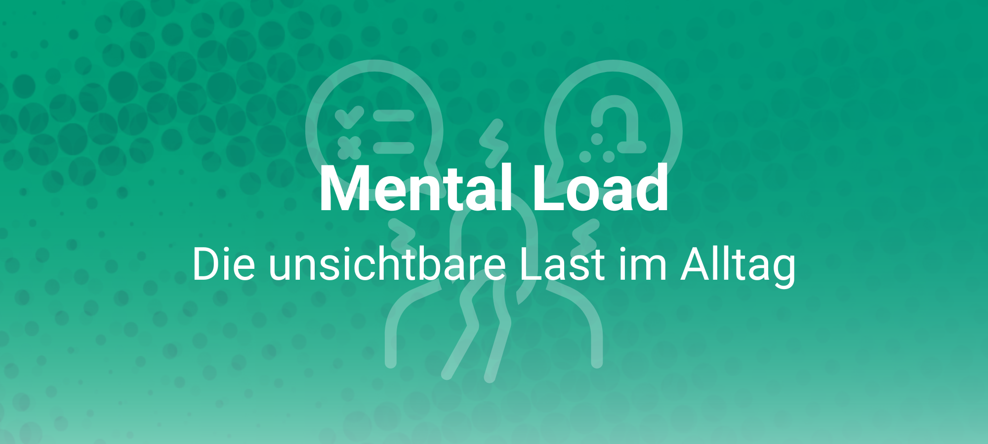 Mental Load: Die unsichtbare Last im Alltag